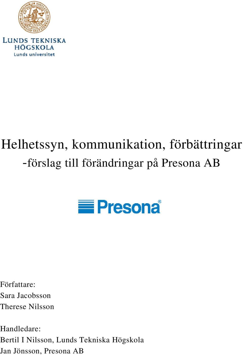 Jacobsson Therese Nilsson Handledare: Bertil I