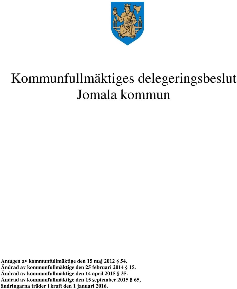 Ändrad av kommunfullmäktige den 25 februari 2014 15.