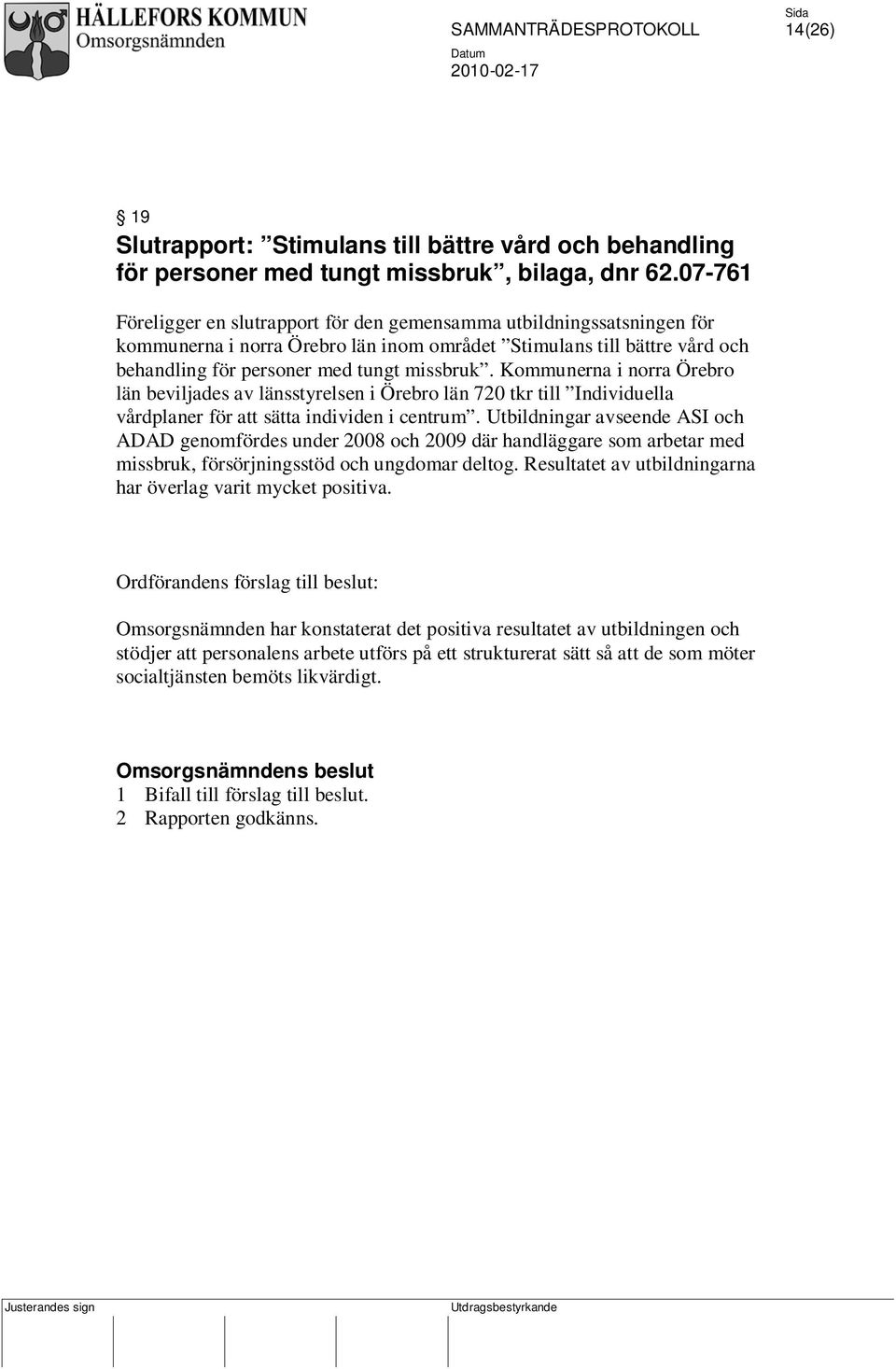 Kommunerna i norra Örebro län beviljades av länsstyrelsen i Örebro län 720 tkr till Individuella vårdplaner för att sätta individen i centrum.