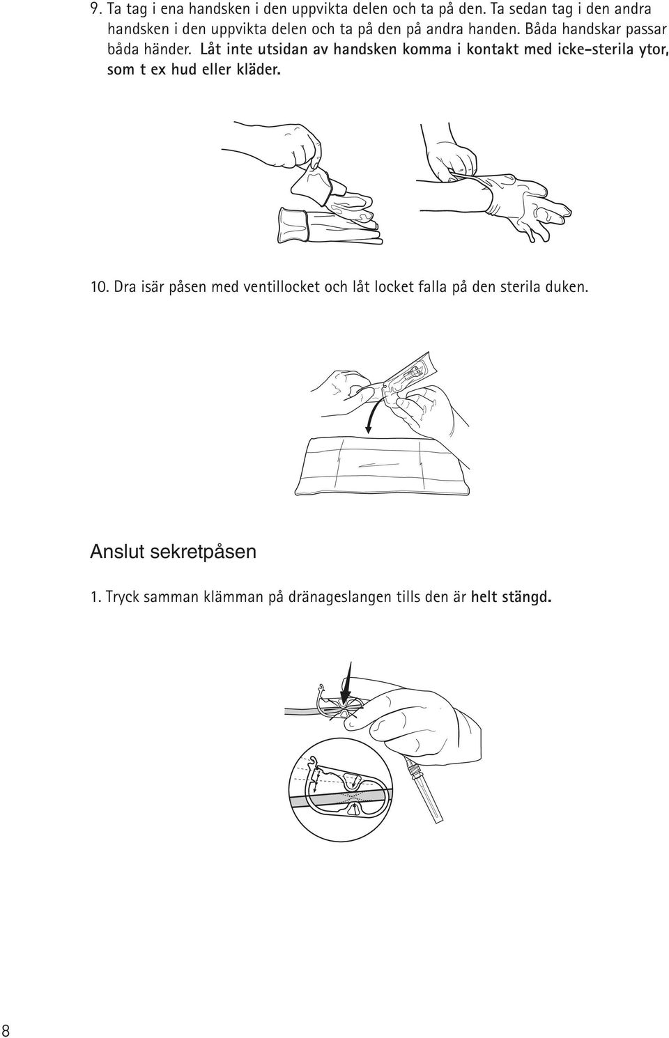 Båda handskar passar båda hänr.