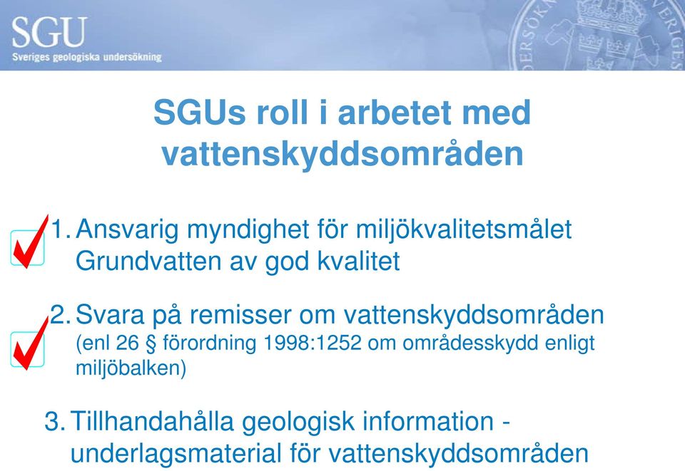 Svara på remisser om vattenskyddsområden (enl 26 förordning 1998:1252 om