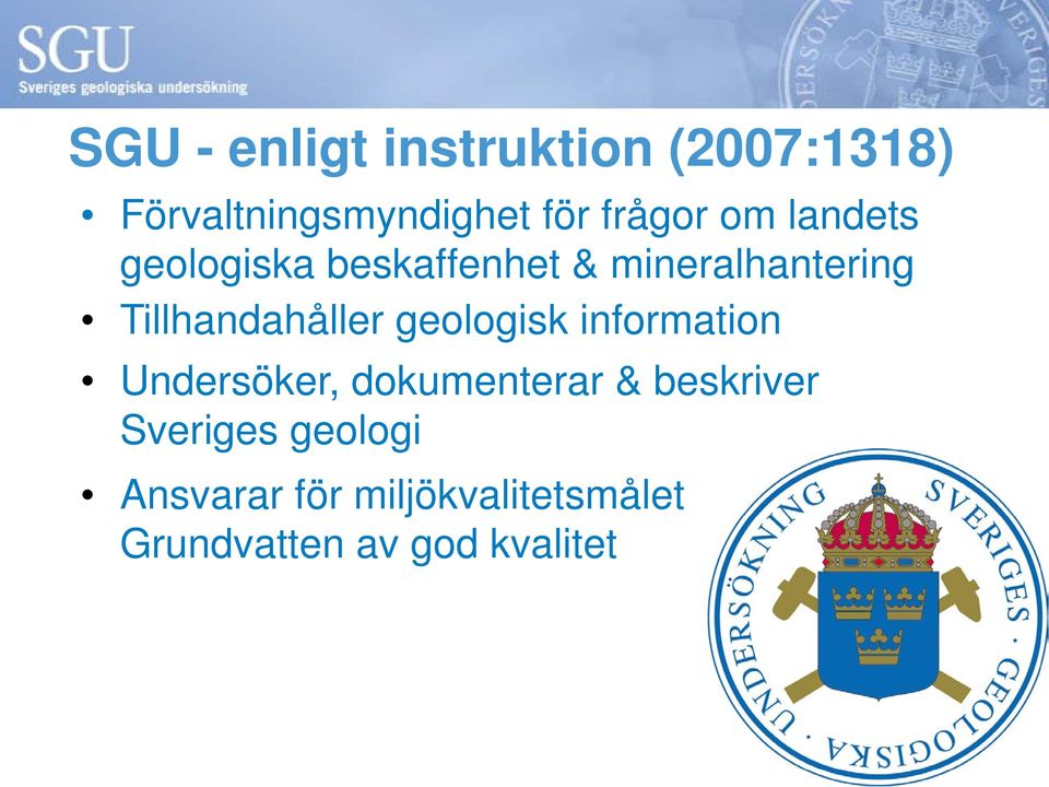 Tillhandahåller geologisk information Undersöker, dokumenterar &