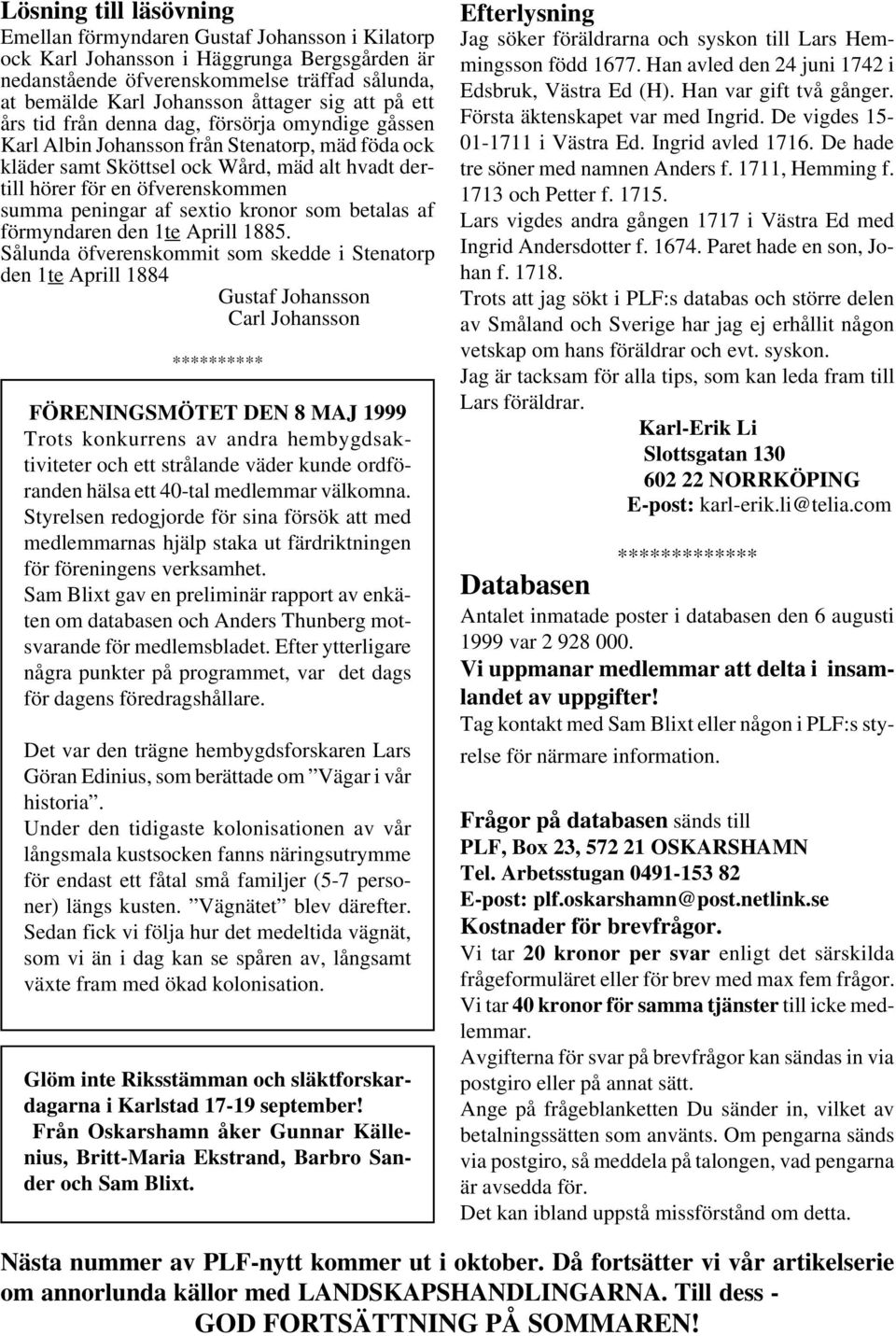 summa peningar af sextio kronor som betalas af förmyndaren den 1te Aprill 1885.