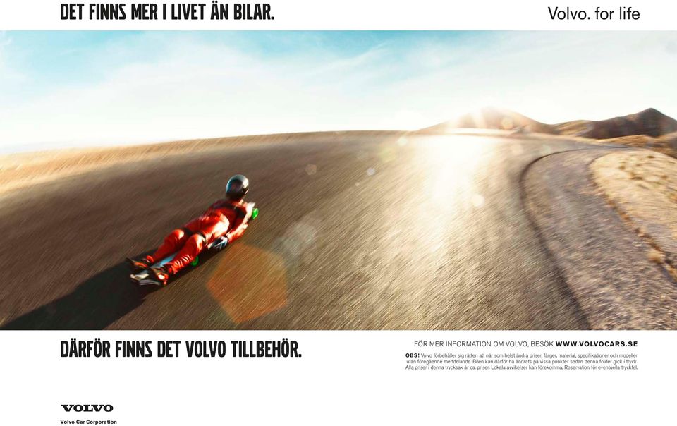 Volvo förbehåller sig rätten att när som helst ändra priser, färger, material, specifikationer och modeller utan