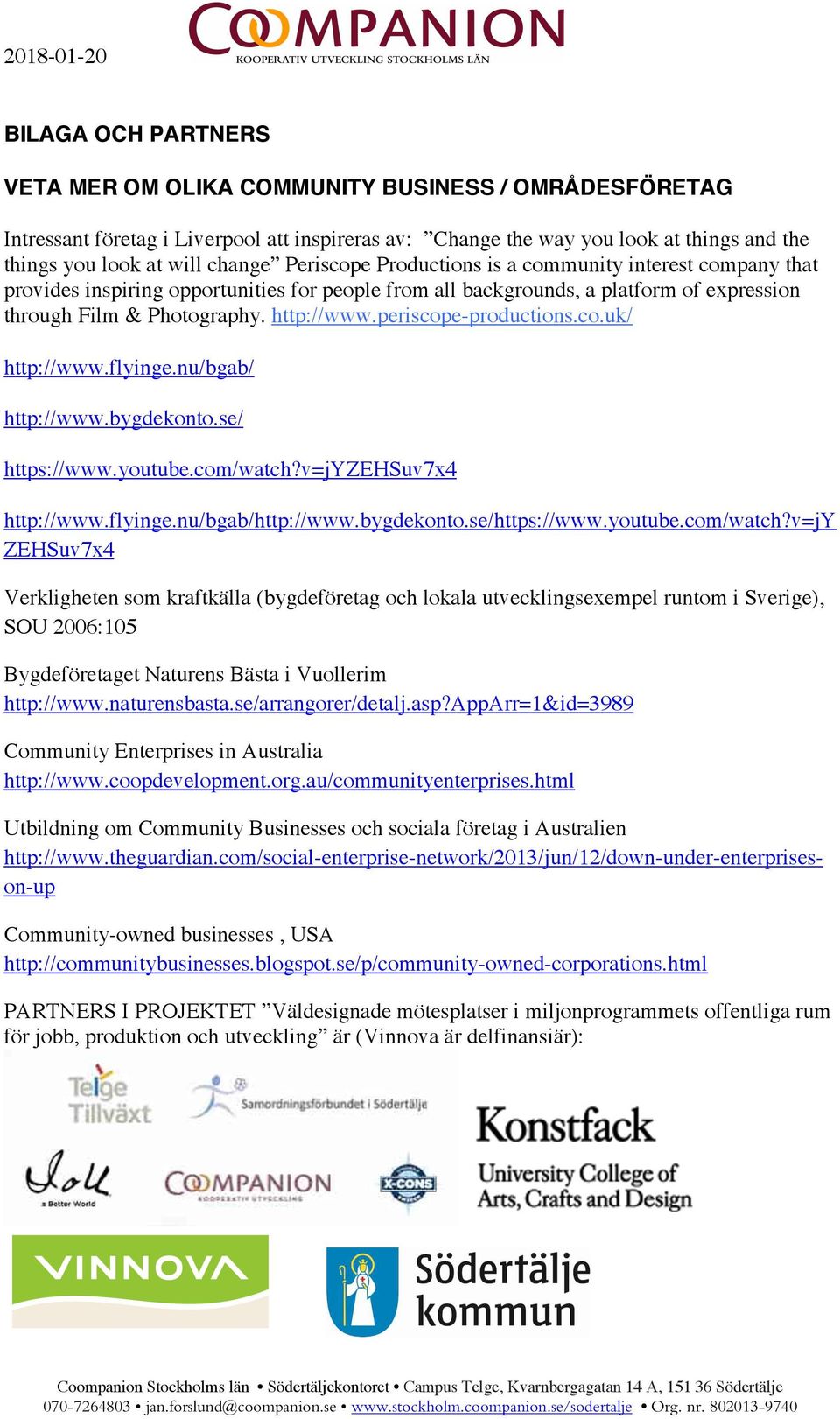 periscope-productions.co.uk/ http://www.flyinge.nu/bgab/ http://www.bygdekonto.se/ https://www.youtube.com/watch?