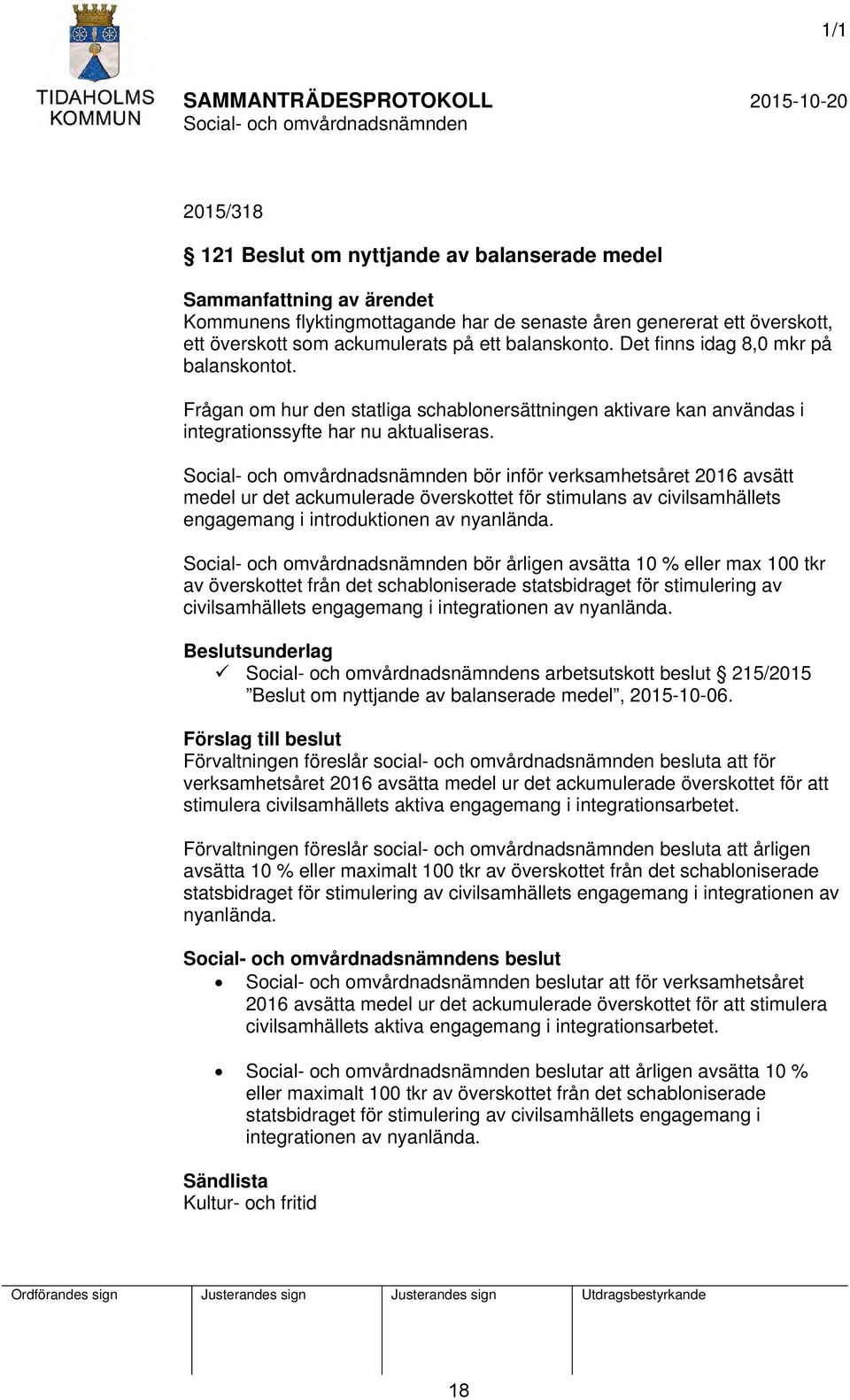 bör inför verksamhetsåret 2016 avsätt medel ur det ackumulerade överskottet för stimulans av civilsamhällets engagemang i introduktionen av nyanlända.