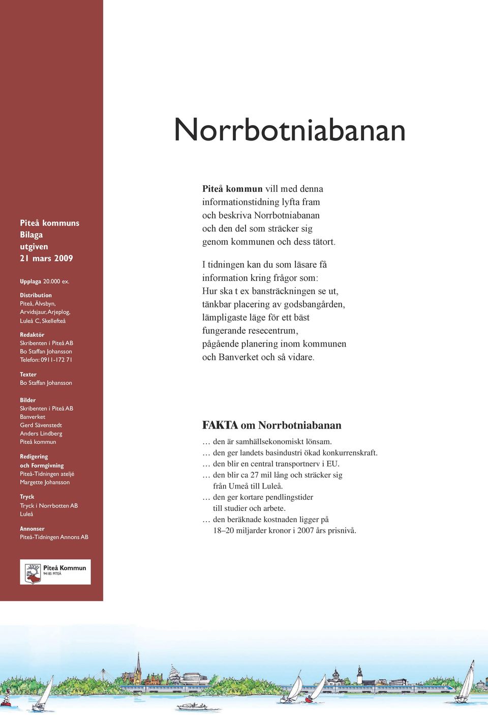 fram och beskriva Norrbotniabanan och den del som sträcker sig genom kommunen och dess tätort.