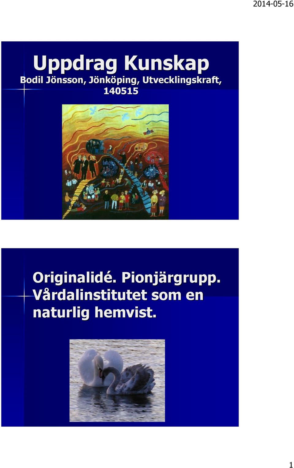 140515 Originalidé. Pionjärgrupp.