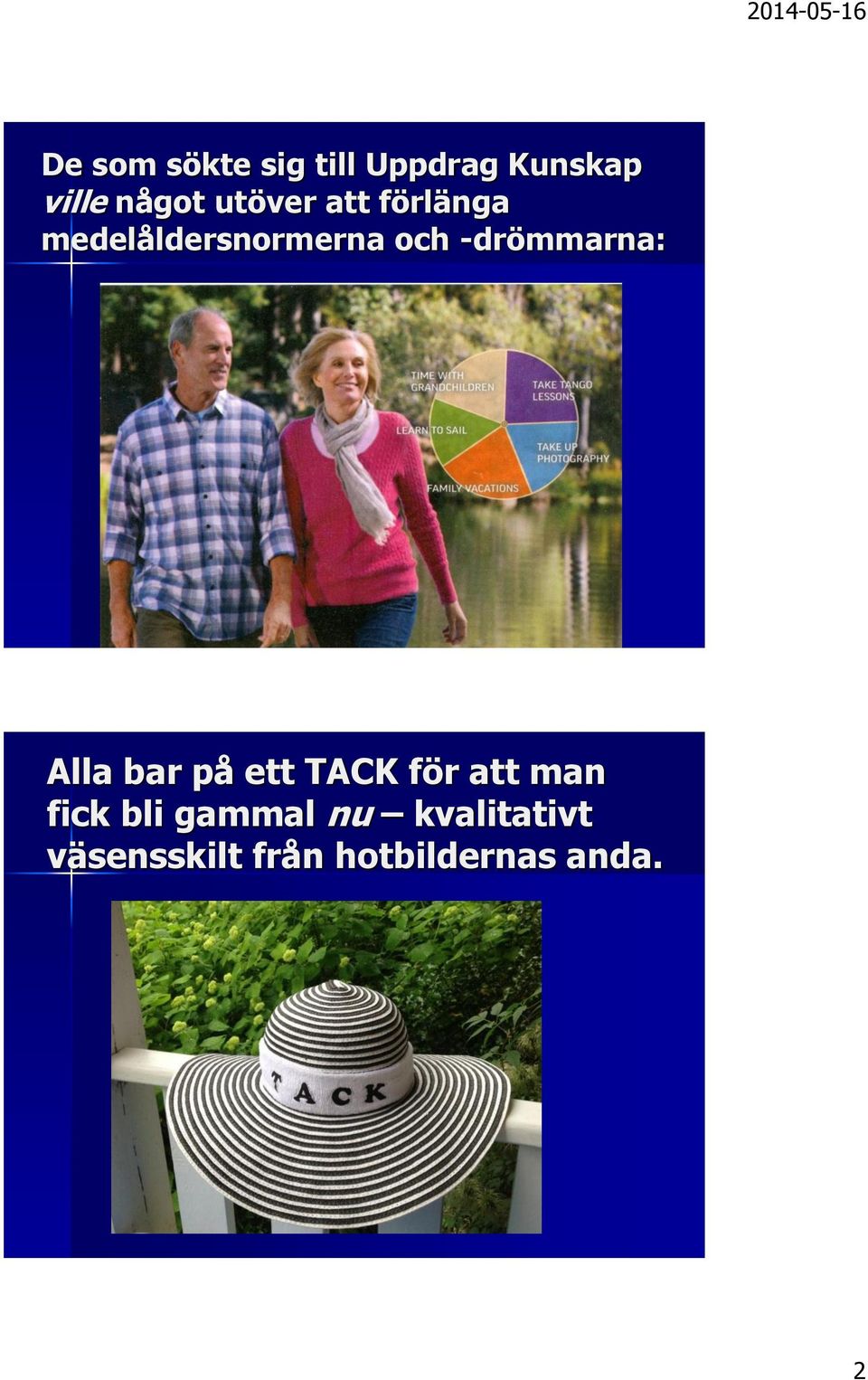 -drömmarna: Alla bar på ett TACK för att man fick