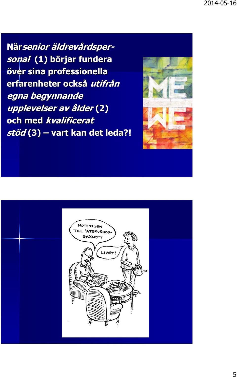 utifrån egna begynnande upplevelser av ålder