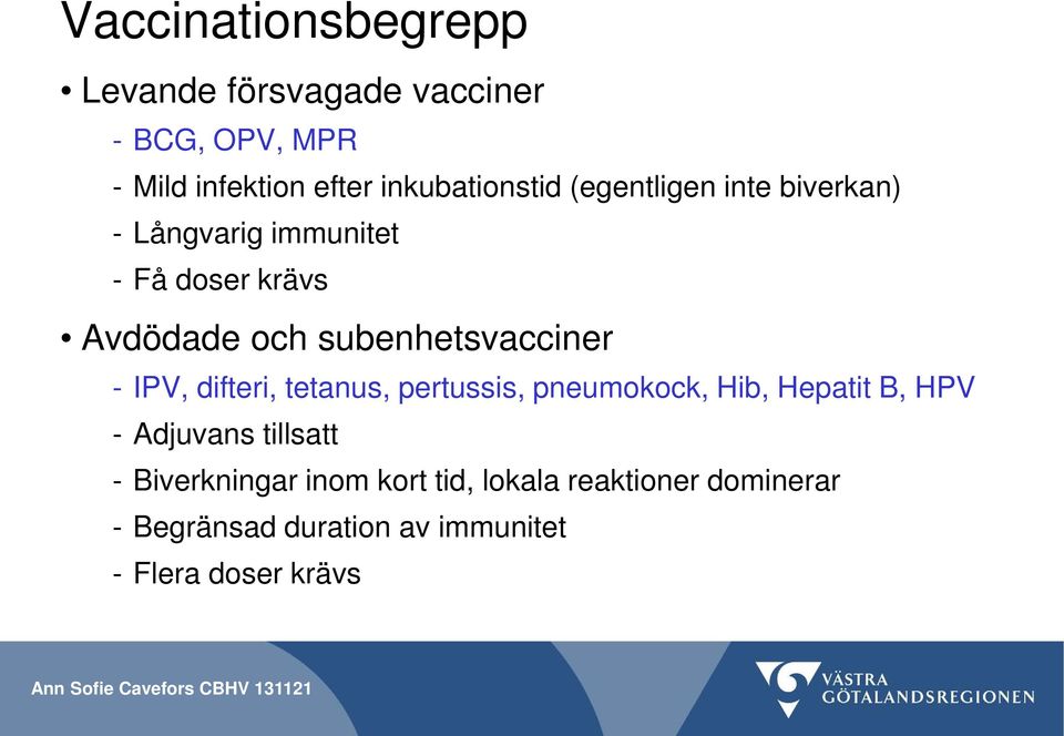 subenhetsvacciner - IPV, difteri, tetanus, pertussis, pneumokock, Hib, Hepatit B, HPV - Adjuvans