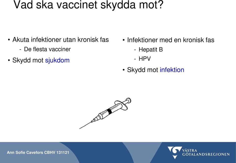 flesta vacciner Skydd mot sjukdom