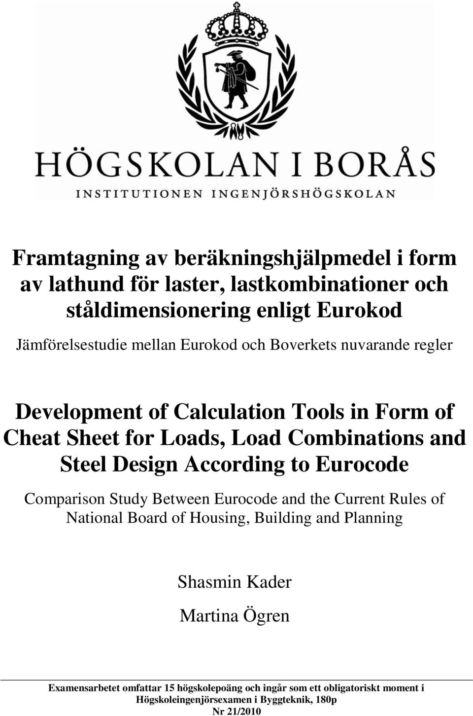 Design According to Eurocode Comparison Study Between Eurocode and the Current Rules of National Board of Housing, Building and Planning Shasmin