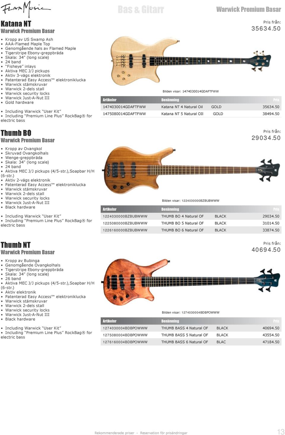 Including Premium Line Plus RockBag for electric bass Thumb BO Warwick Premium Basar Kropp av Ovangkol Skruvad Ovangkolhals Wenge-greppbräda Skala: 34 (long scale) 24 band Aktiva MEC J/J pickups
