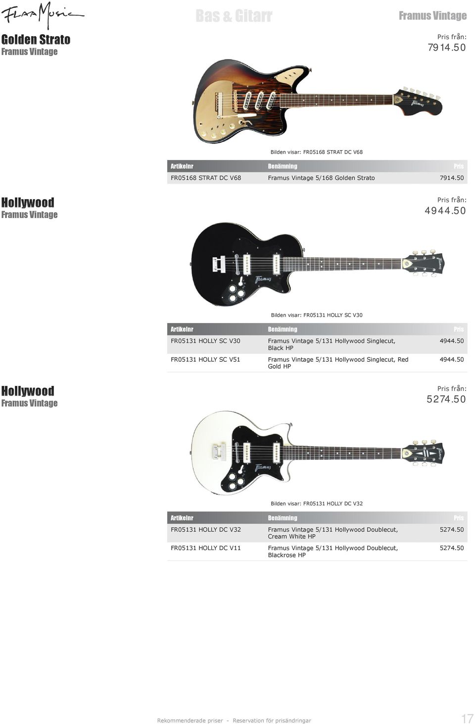 50 Bilden visar: FR05131 HOLLY SC V30 FR05131 HOLLY SC V30 FR05131 HOLLY SC V51 Framus Vintage 5/131 Hollywood Singlecut, Black HP Framus Vintage 5/131 Hollywood Singlecut,
