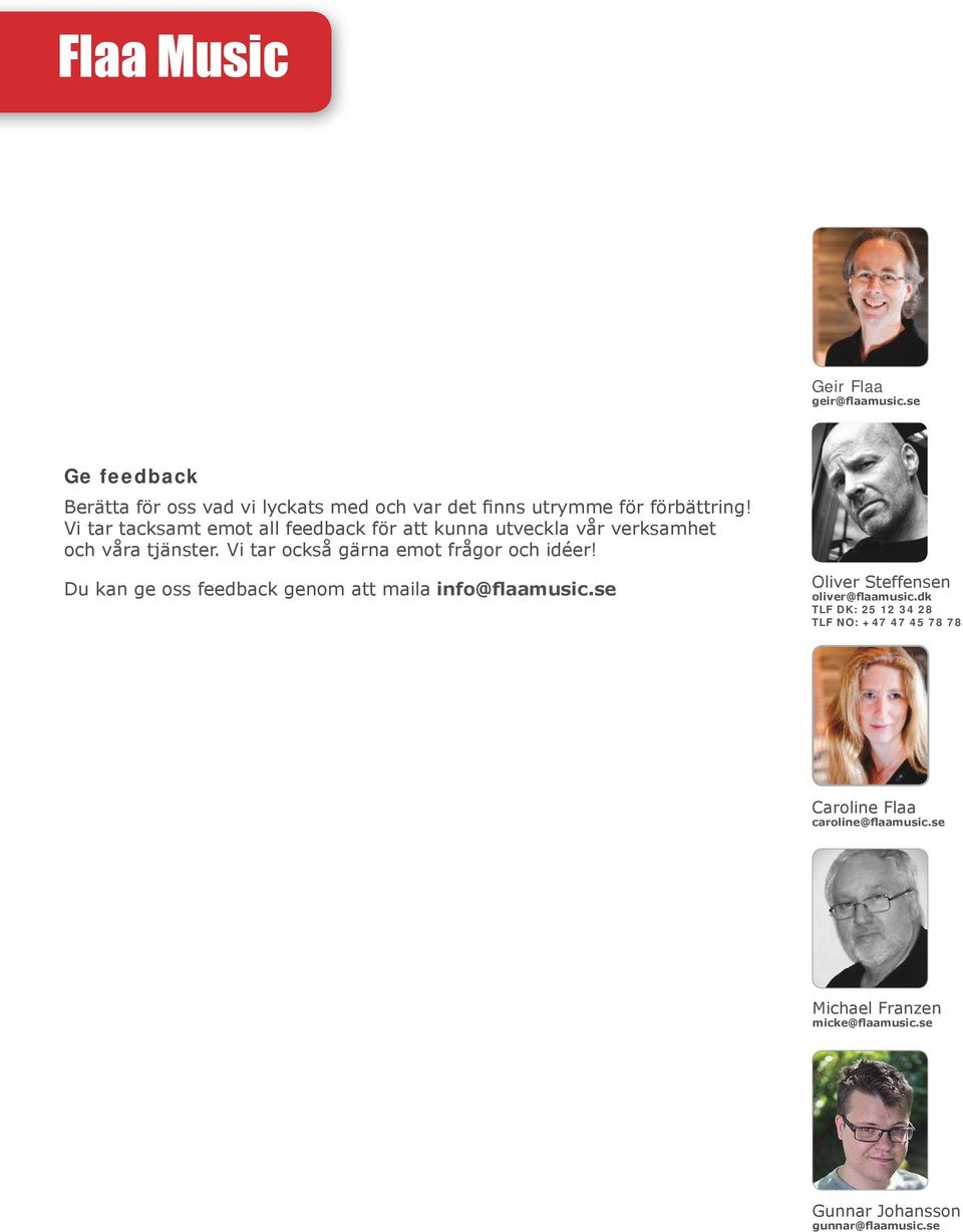 Vi tar tacksamt emot all feedback för att kunna utveckla vår verksamhet och våra tjänster.
