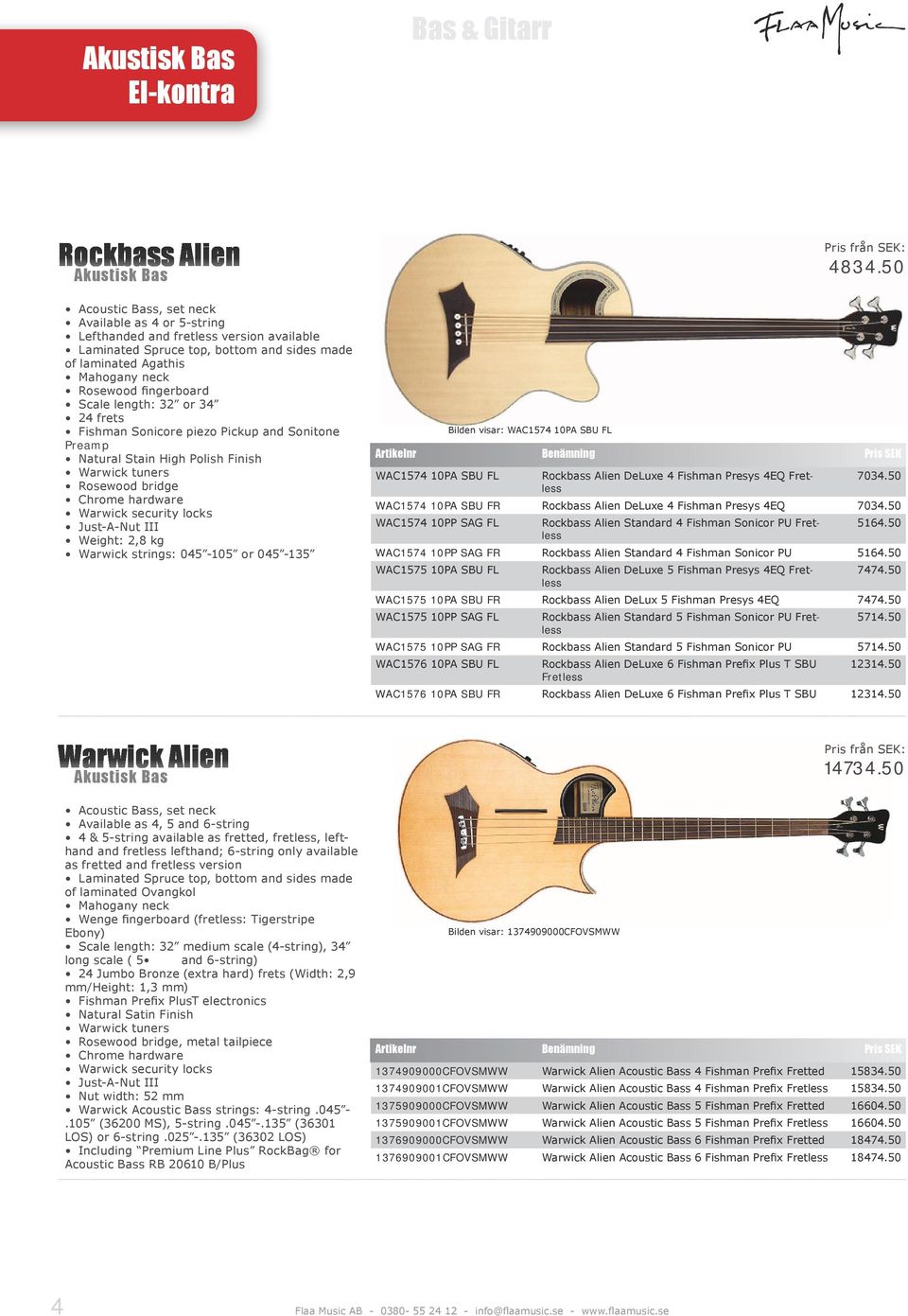 bridge Chrome hardware Warwick security locks Just-A-Nut III Weight: 2,8 kg Warwick strings: 045-105 or 045-135 Bilden visar: WAC1574 10PA SBU FL Pris från SEK: 4834.