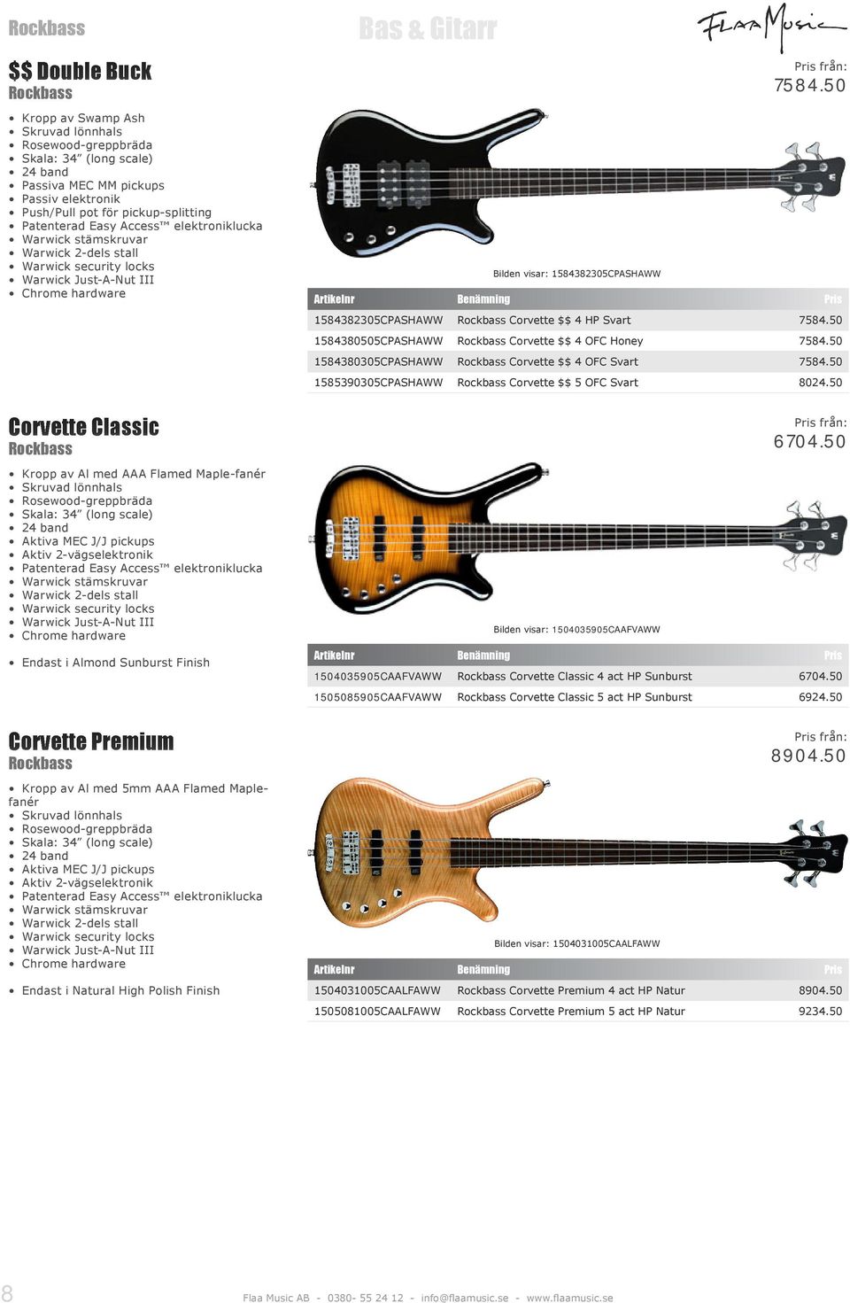 50 1584382305CPASHAWW Rockbass Corvette $$ 4 HP Svart 7584.50 1584380505CPASHAWW Rockbass Corvette $$ 4 OFC Honey 7584.50 1584380305CPASHAWW Rockbass Corvette $$ 4 OFC Svart 7584.
