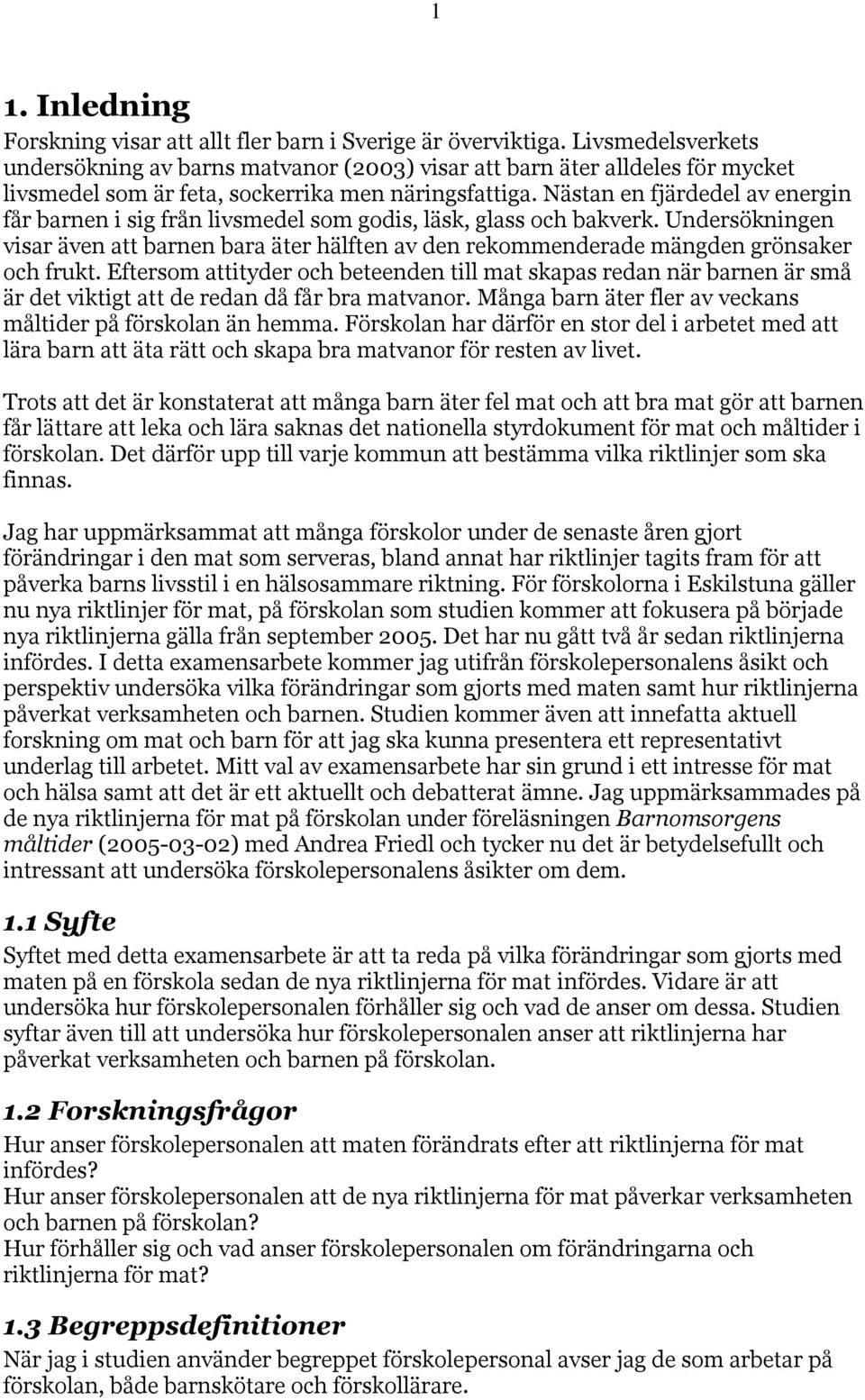 Nästan en fjärdedel av energin får barnen i sig från livsmedel som godis, läsk, glass och bakverk.
