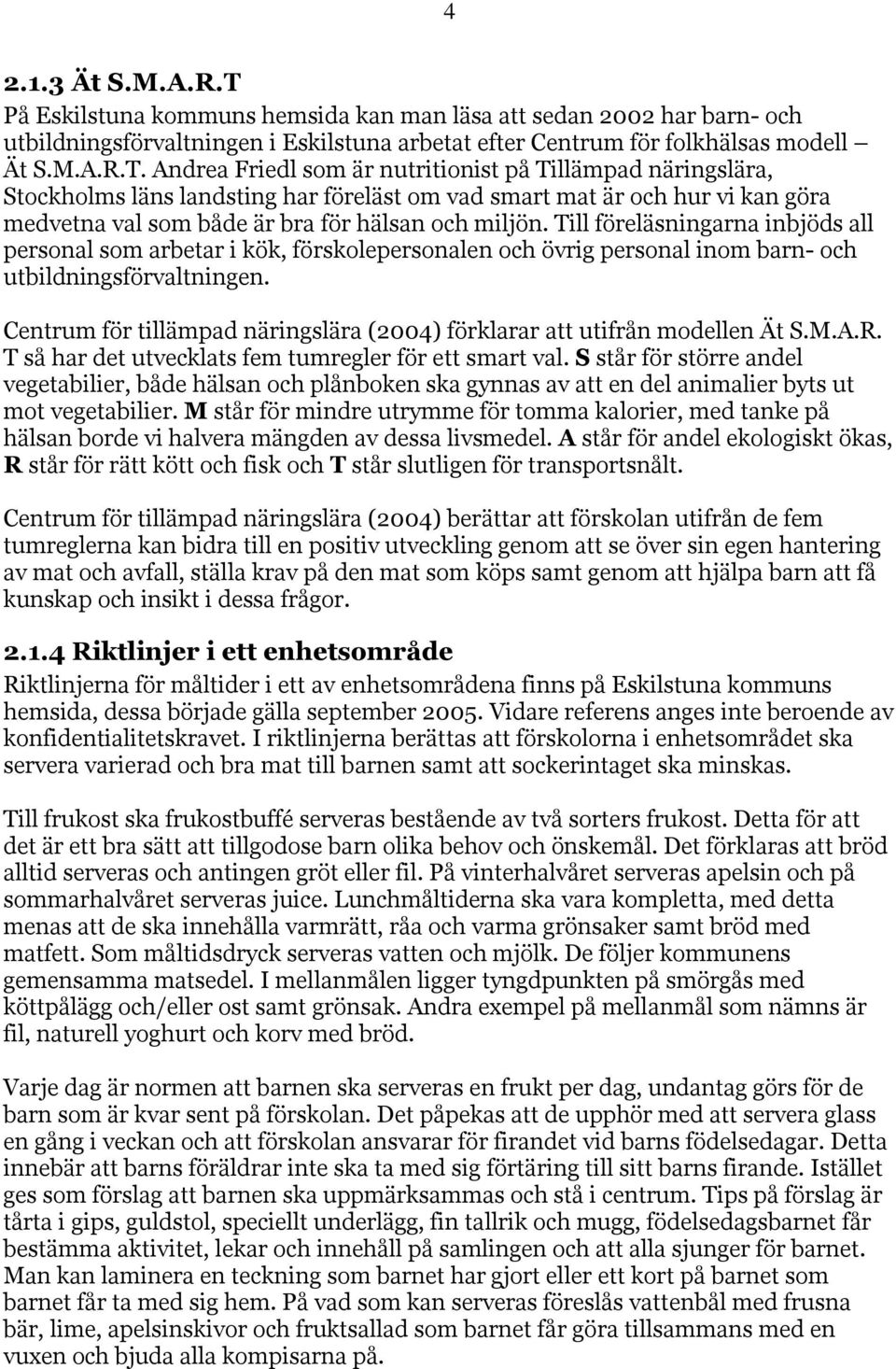 Andrea Friedl som är nutritionist på Tillämpad näringslära, Stockholms läns landsting har föreläst om vad smart mat är och hur vi kan göra medvetna val som både är bra för hälsan och miljön.