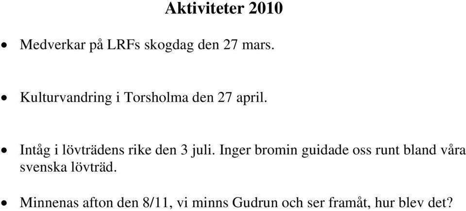 Intåg i lövträdens rike den 3 juli.