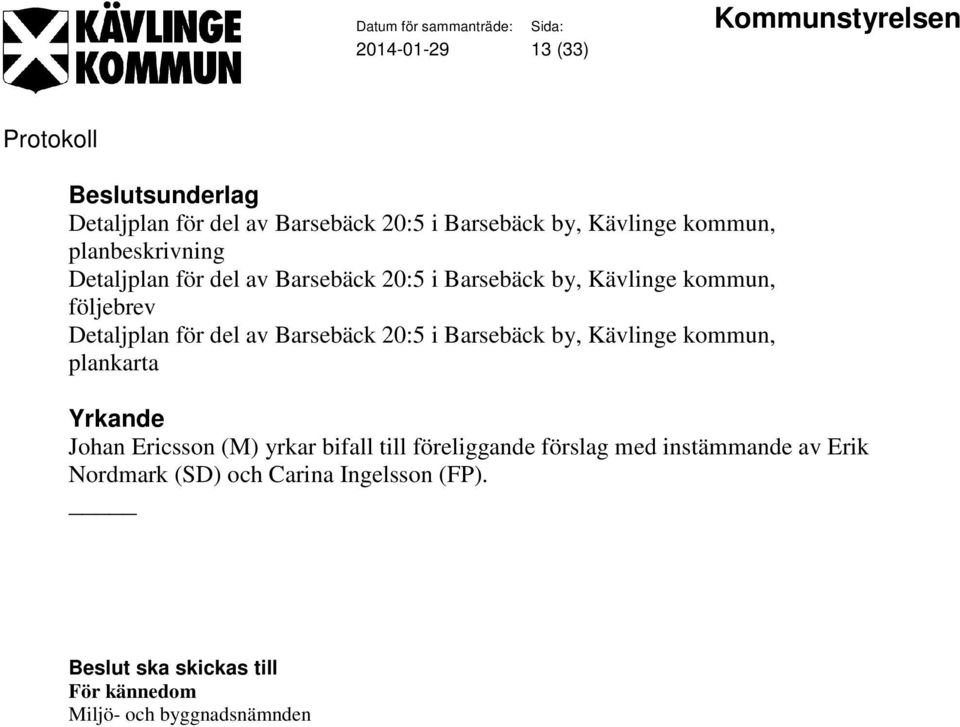 del av Barsebäck 20:5 i Barsebäck by, Kävlinge kommun, plankarta Johan Ericsson (M) yrkar bifall till