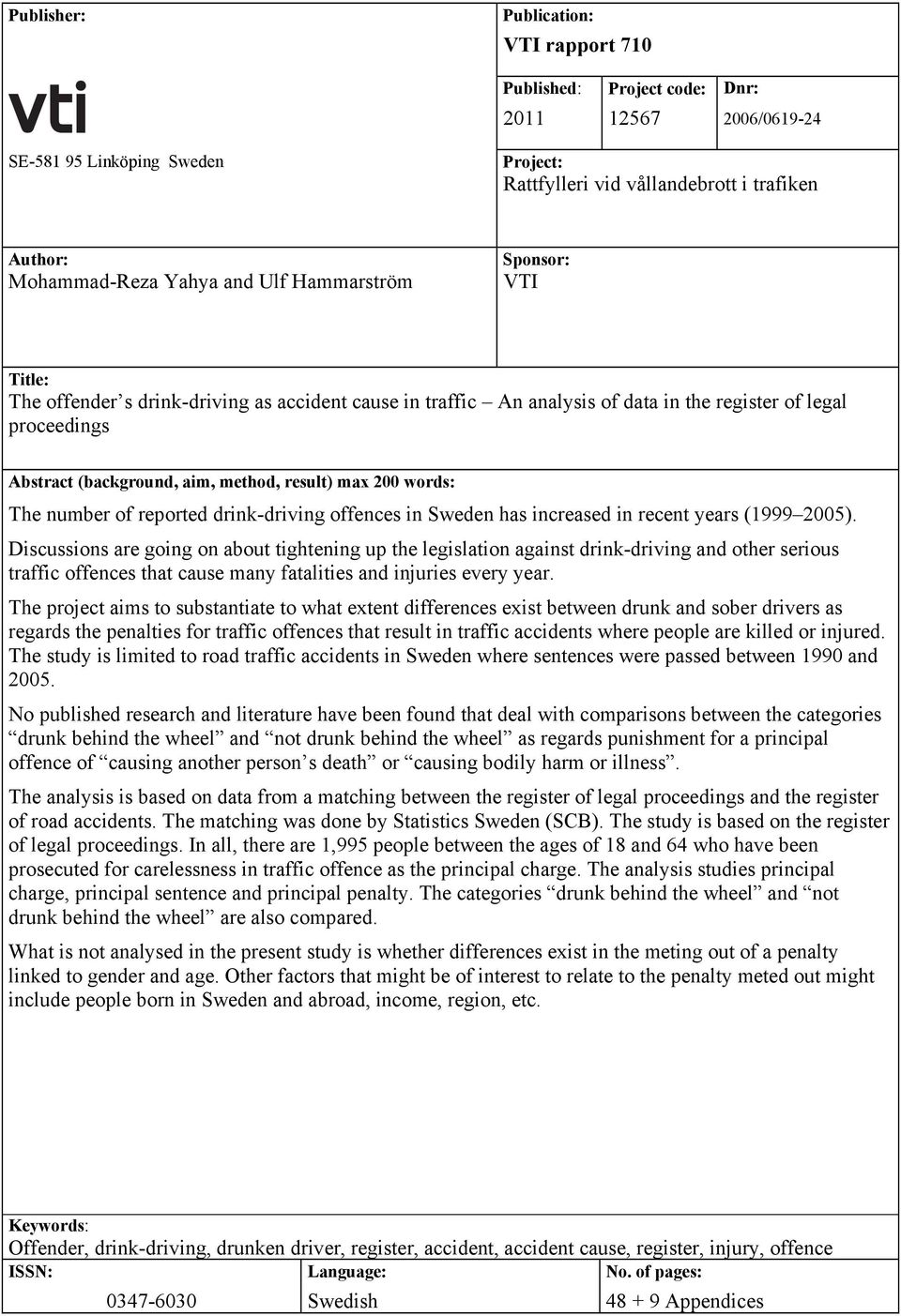 max 200 words: The number of reported drink-driving offences in Sweden has increased in recent years (1999 2005).