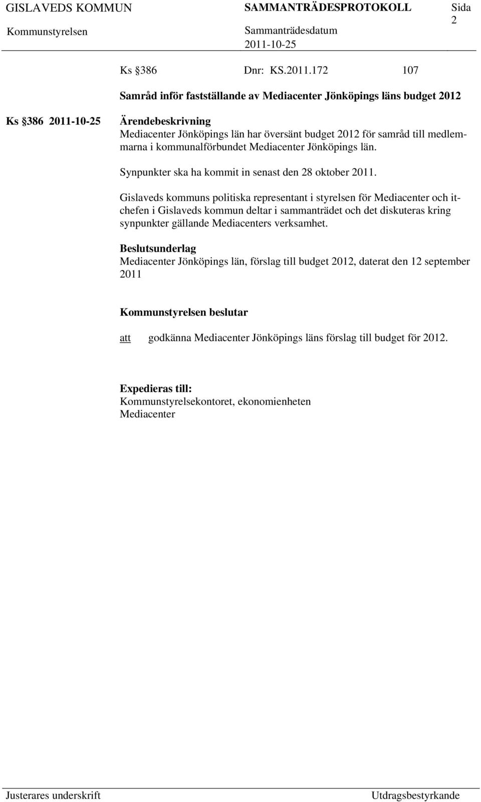 kommunalförbundet Mediacenter Jönköpings län. Synpunkter ska ha kommit in senast den 28 oktober 2011.