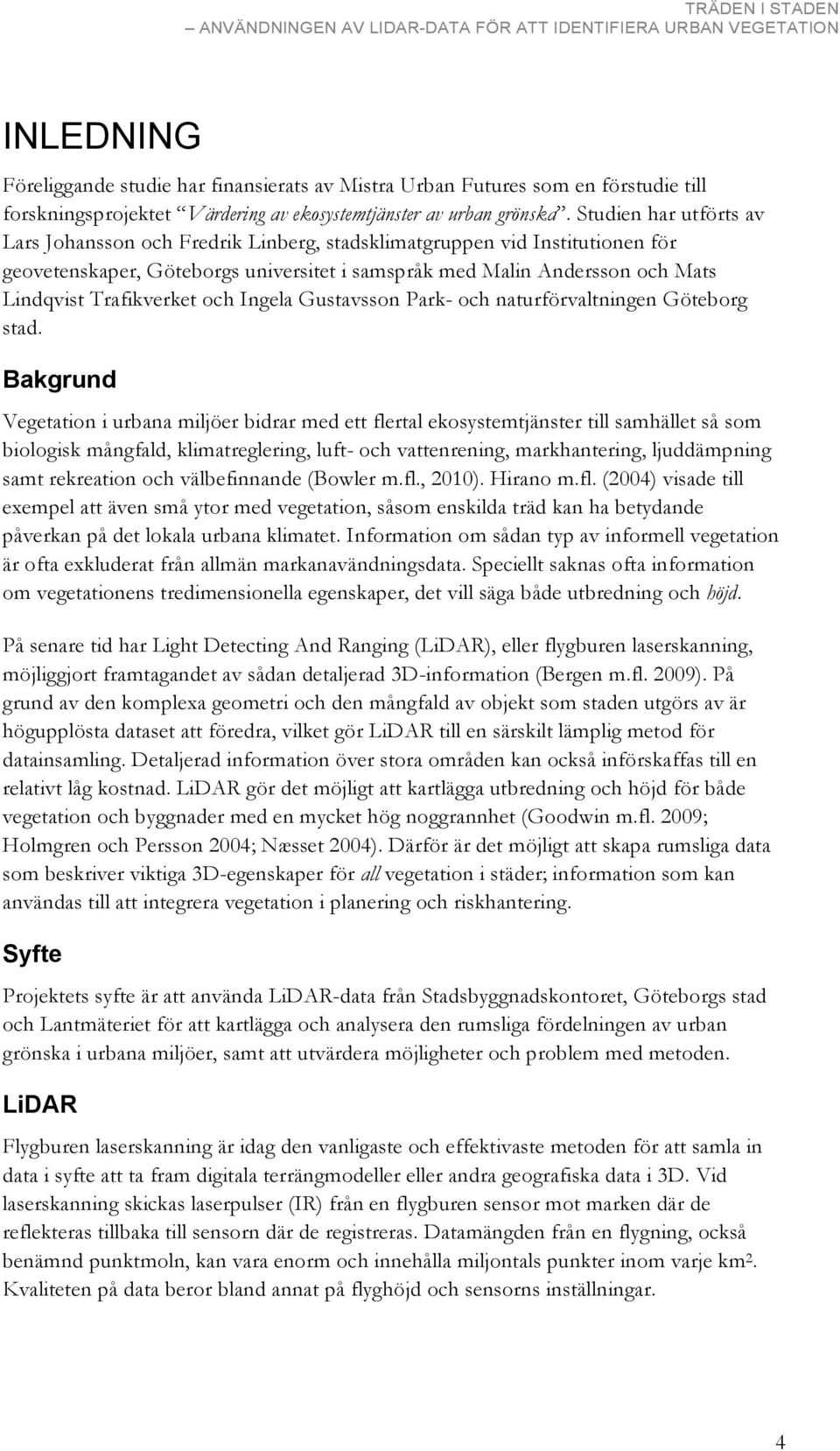 Trafikverket och Ingela Gustavsson Park- och naturförvaltningen Göteborg stad.