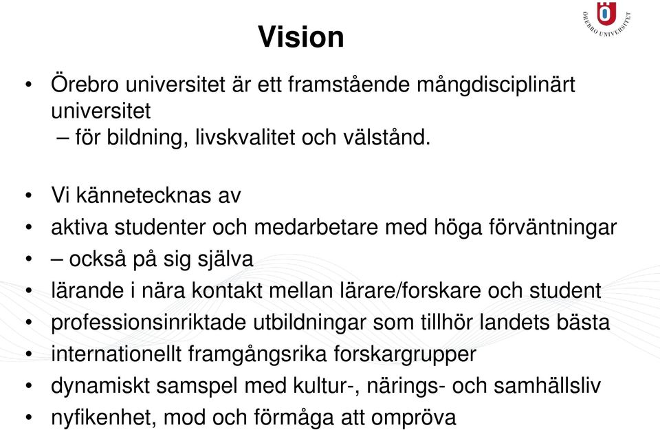 kontakt mellan lärare/forskare och student professionsinriktade utbildningar som tillhör landets bästa