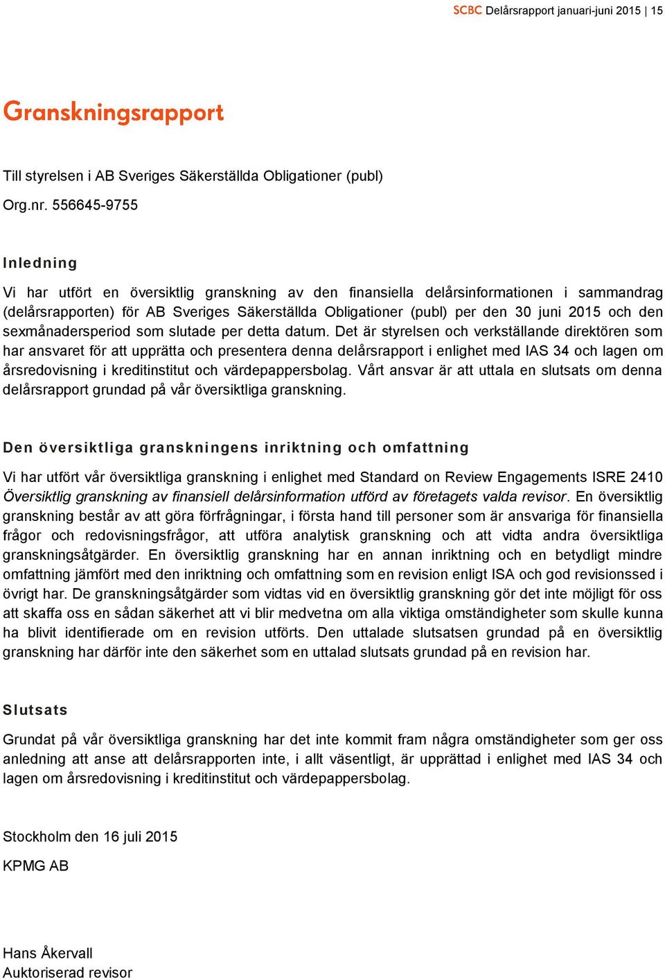 2015 och den sexmånadersperiod som slutade per detta datum.