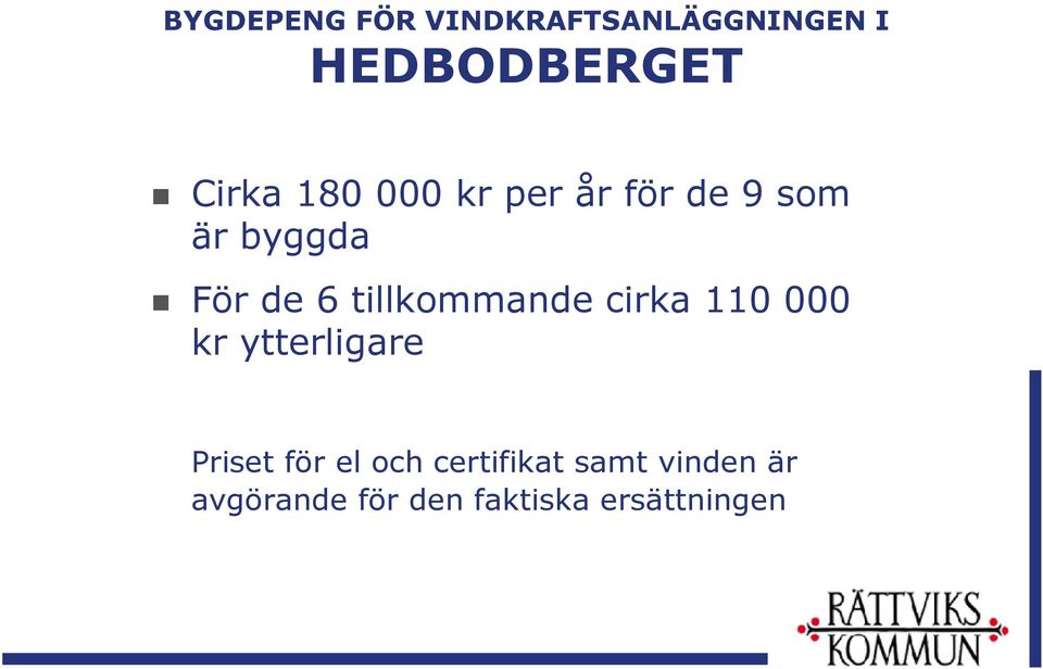 tillkommande cirka 110 000 kr ytterligare Priset för el