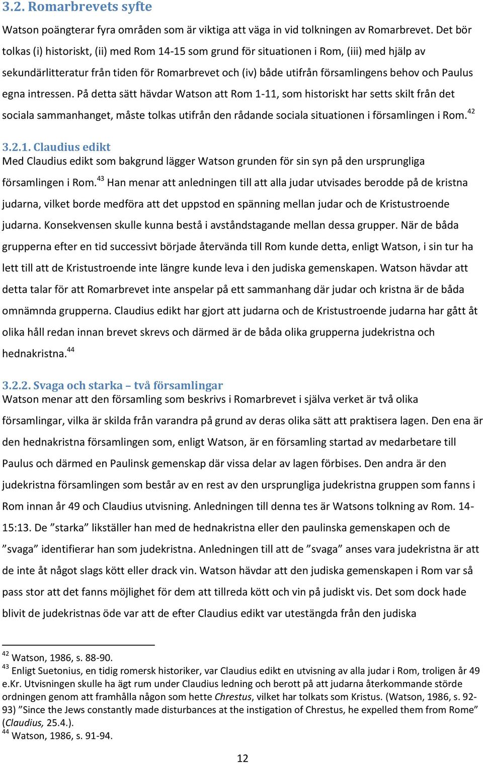 Paulus egna intressen.