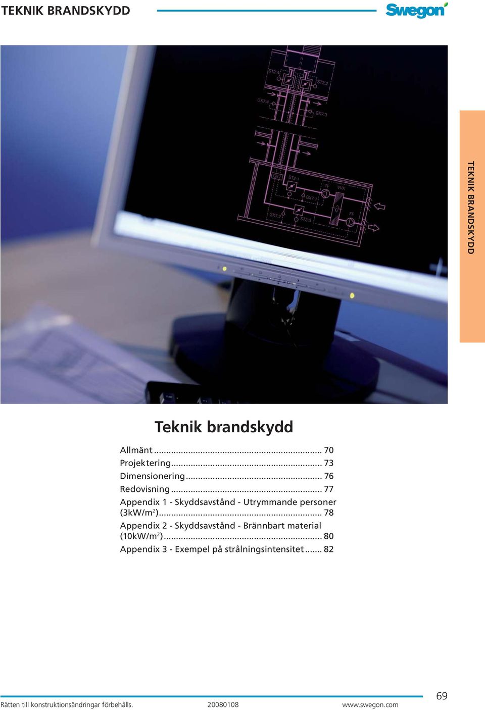 .. 77 Appendix 1 - Skyddsavstånd - Utrymmande personer (3kW/m 2 ).