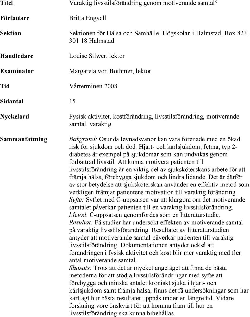 Sidantal 15 Nyckelord Sammanfattning Fysisk aktivitet, kostförändring, livsstilsförändring, motiverande samtal, varaktig.
