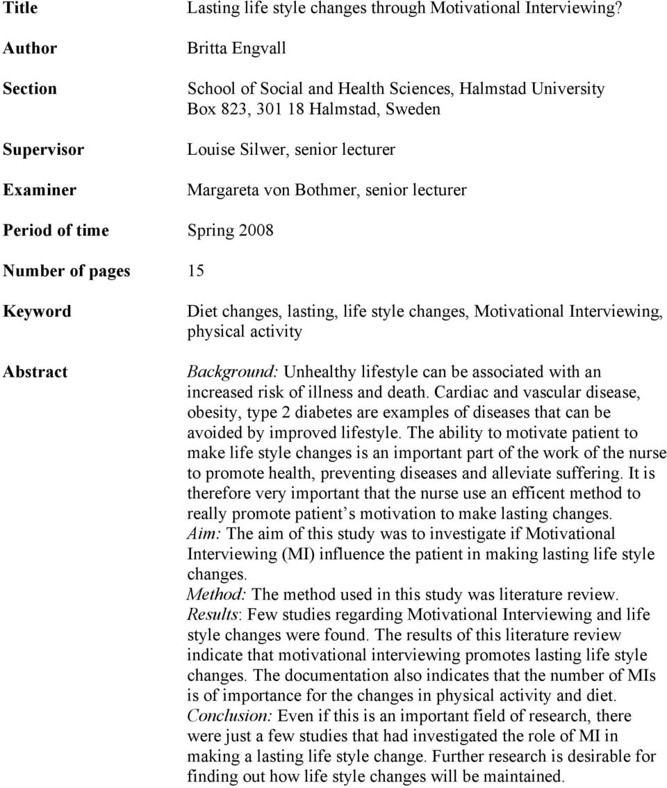 2008 Number of pages 15 Keyword Abstract Diet changes, lasting, life style changes, Motivational Interviewing, physical activity Background: Unhealthy lifestyle can be associated with an increased
