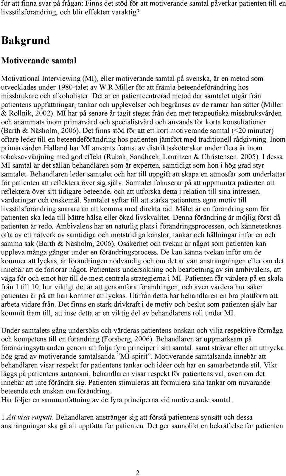 R Miller för att främja beteendeförändring hos missbrukare och alkoholister.