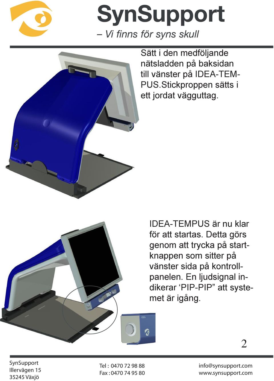 IDEA-TEMPUS är nu klar för att startas.