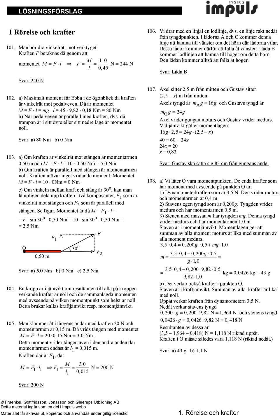 då tampan ä i sitt öve elle sitt nede läge ä momentet noll. Sva: a) 80 Nm b) 0 Nm 103.