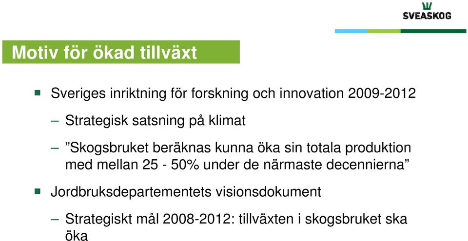 totala produktion med mellan 25-50% under de närmaste decennierna