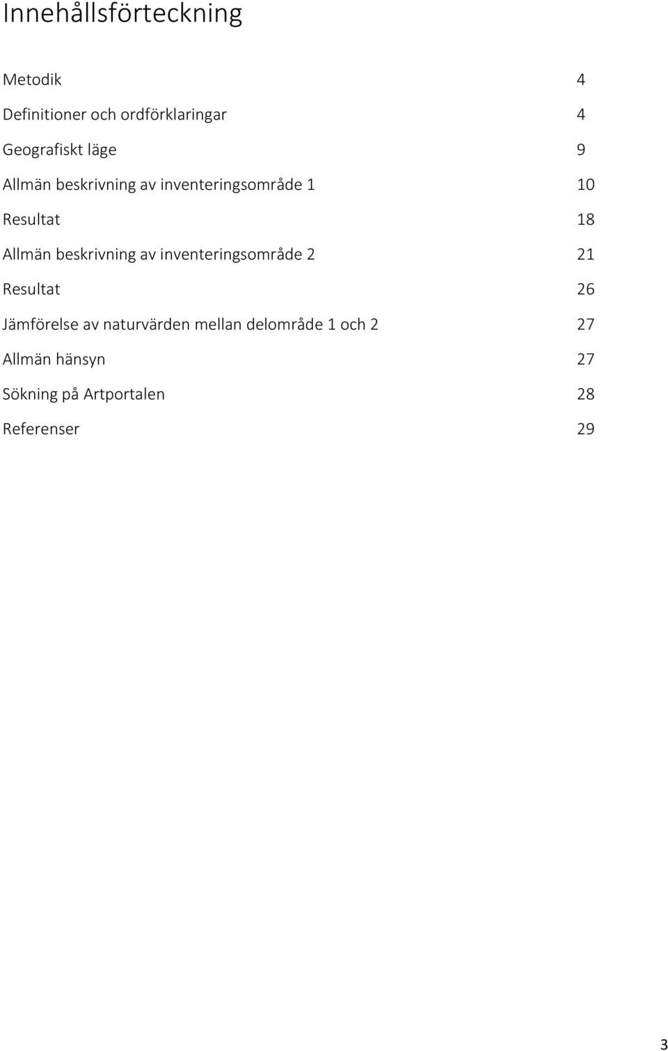 beskrivning av inventeringsområde 2 21 Resultat 26 Jämförelse av naturvärden