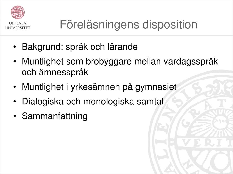 vardagsspråk och ämnesspråk Muntlighet i