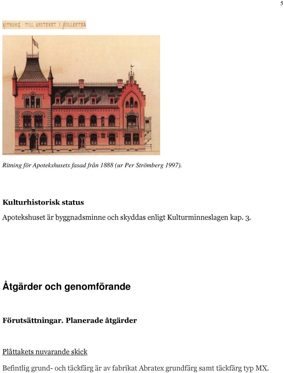 Kulturminneslagen kap. 3. Åtgärder och genomförande Förutsättningar.