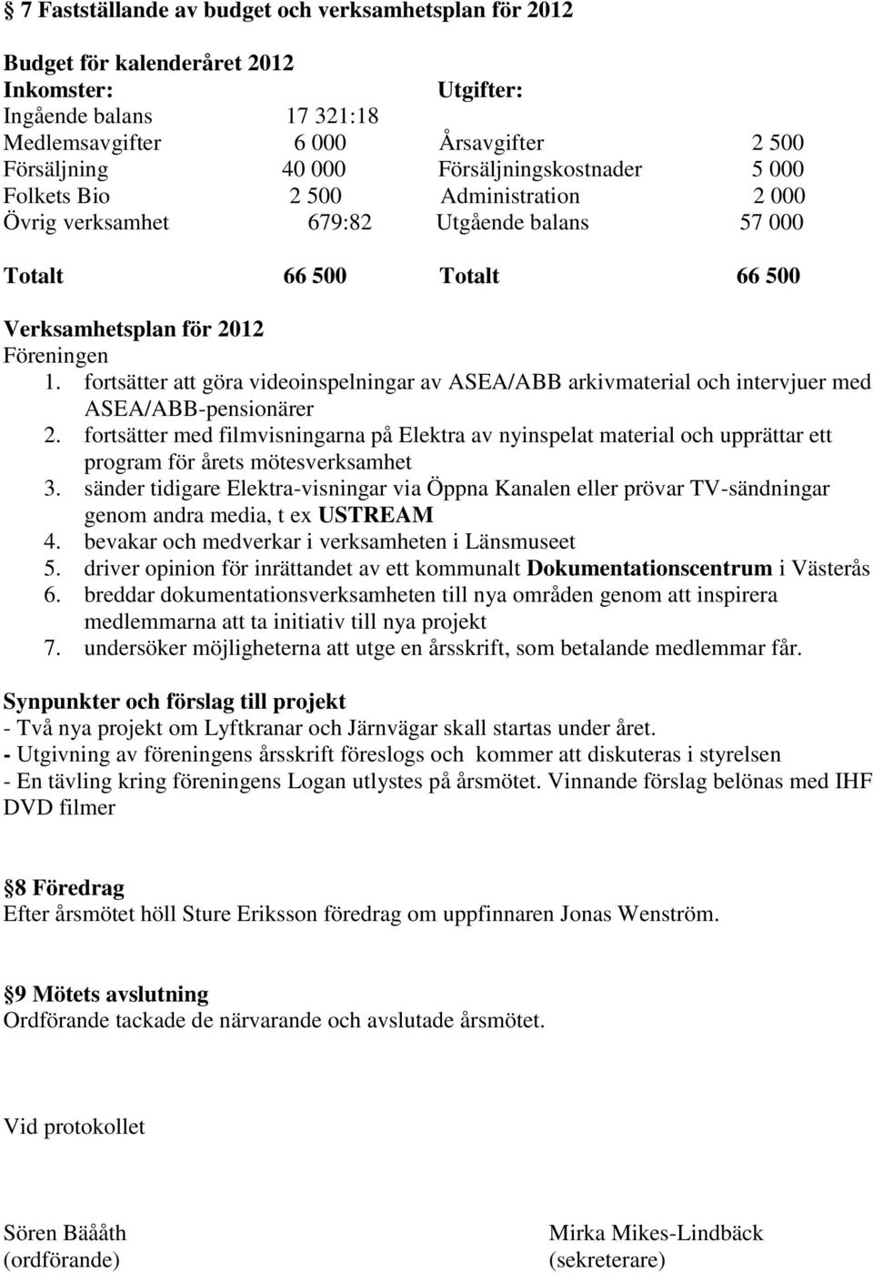 fortsätter att göra videoinspelningar av ASEA/ABB arkivmaterial och intervjuer med ASEA/ABB-pensionärer 2.