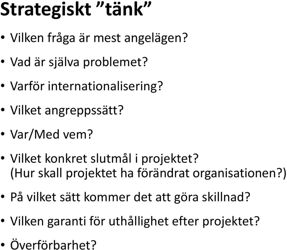 Vilket konkret slutmål i projektet?