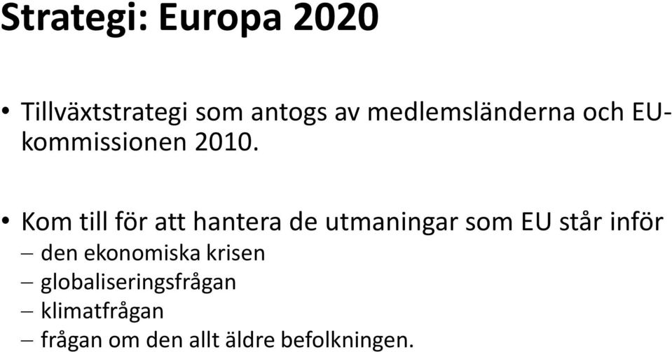 Kom till för att hantera de utmaningar som EU står inför den