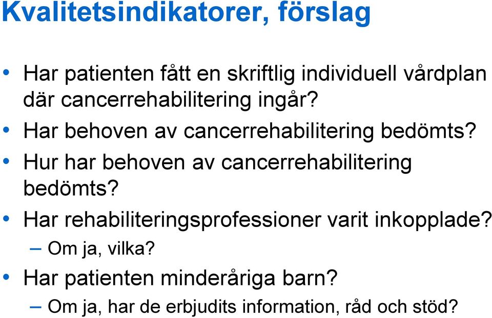 Hur har behoven av cancerrehabilitering bedömts?