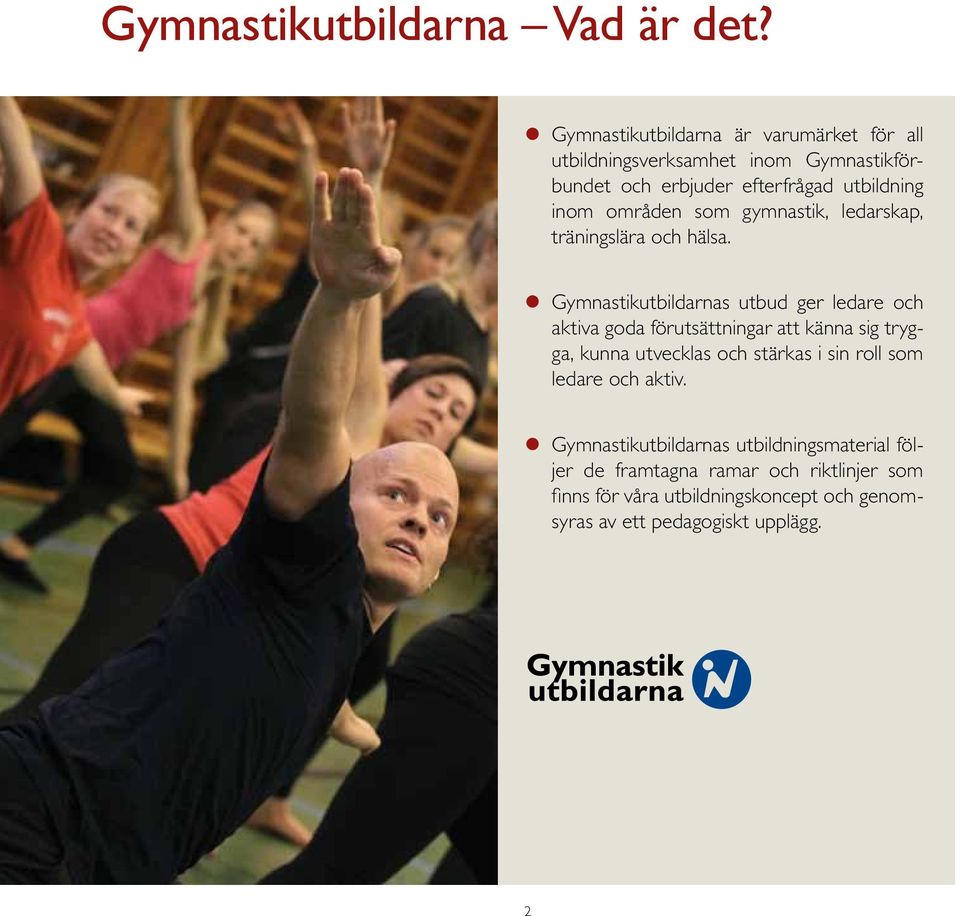 områden som gymnastik, ledarskap, träningslära och hälsa.