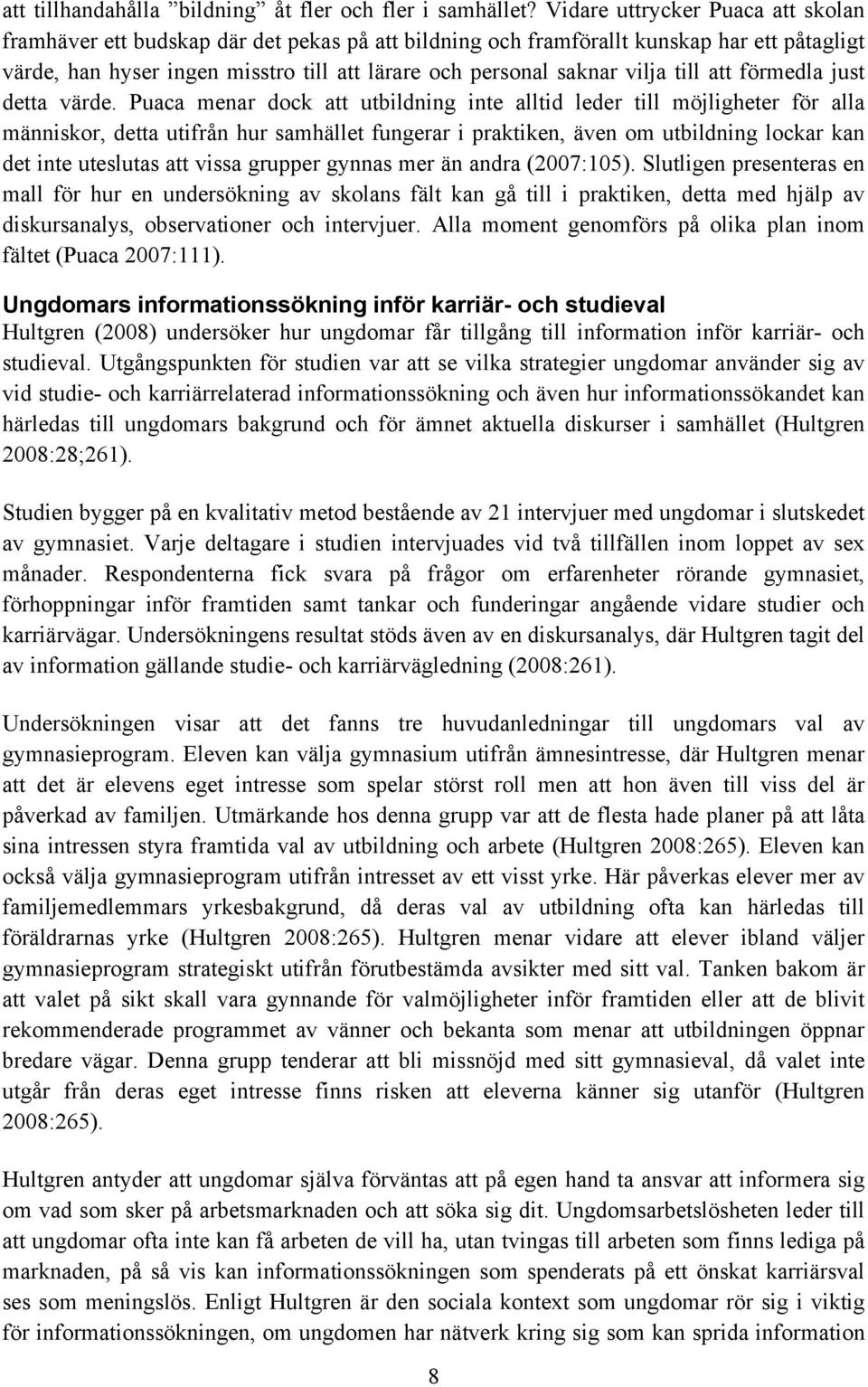vilja till att förmedla just detta värde.