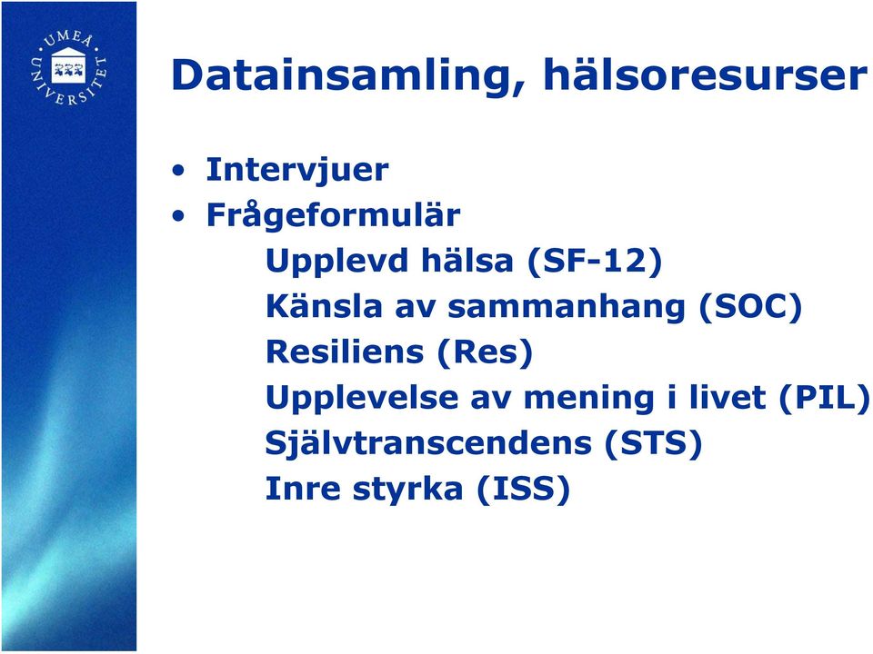 sammanhang (SOC) Resiliens (Res) Upplevelse av